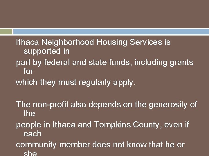 Ithaca Neighborhood Housing Services is supported in part by federal and state funds, including