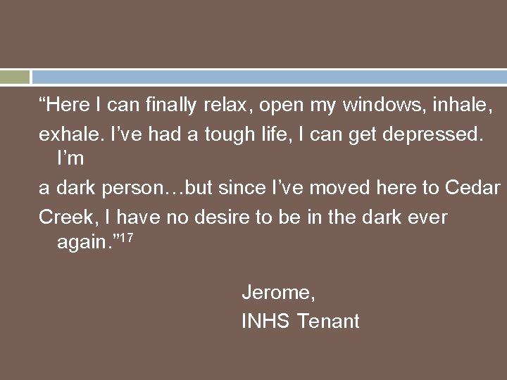 “Here I can finally relax, open my windows, inhale, exhale. I’ve had a tough