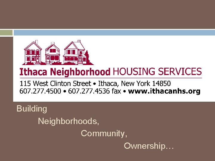 Building Neighborhoods, Community, Ownership… 