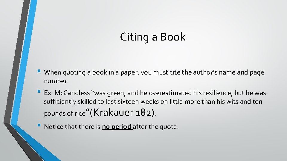 Citing a Book • When quoting a book in a paper, you must cite