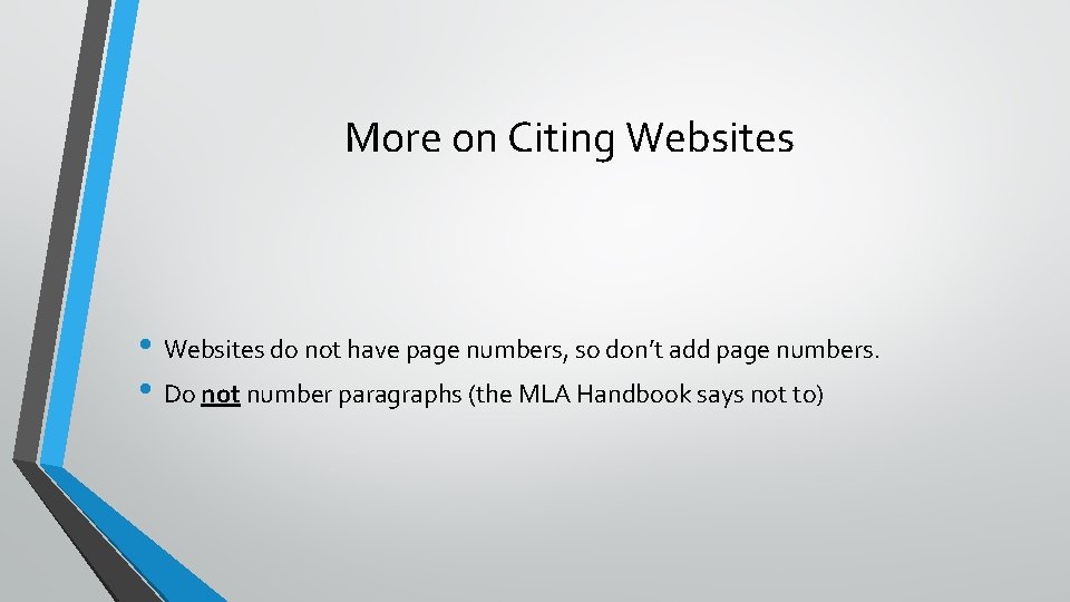 More on Citing Websites • Websites do not have page numbers, so don’t add