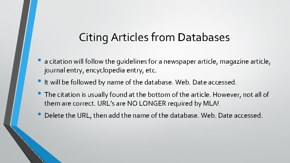 Citing Articles from Databases • a citation will follow the guidelines for a newspaper