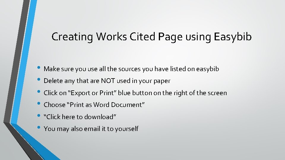 Creating Works Cited Page using Easybib • Make sure you use all the sources