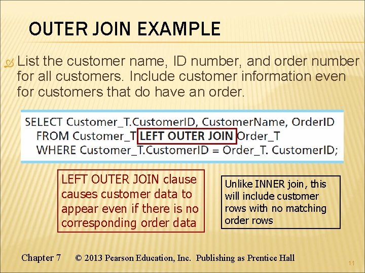 OUTER JOIN EXAMPLE List the customer name, ID number, and order number for all