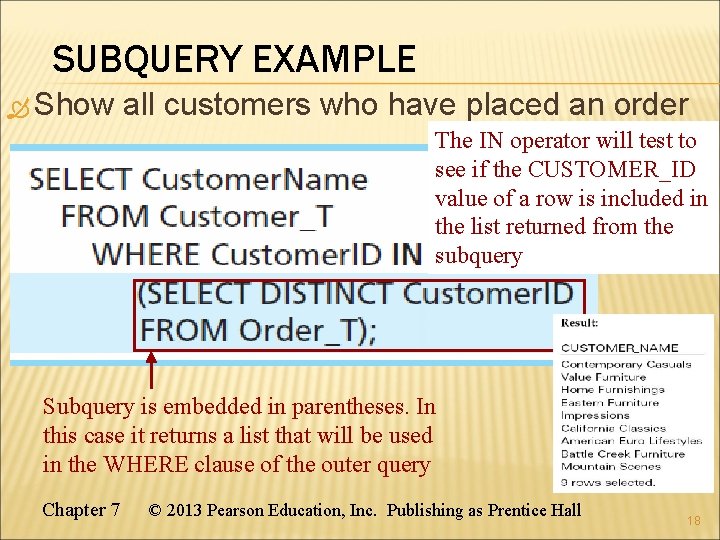 SUBQUERY EXAMPLE Show all customers who have placed an order The IN operator will