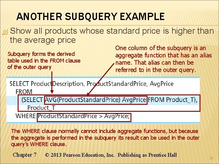 ANOTHER SUBQUERY EXAMPLE Show all products whose standard price is higher than the average