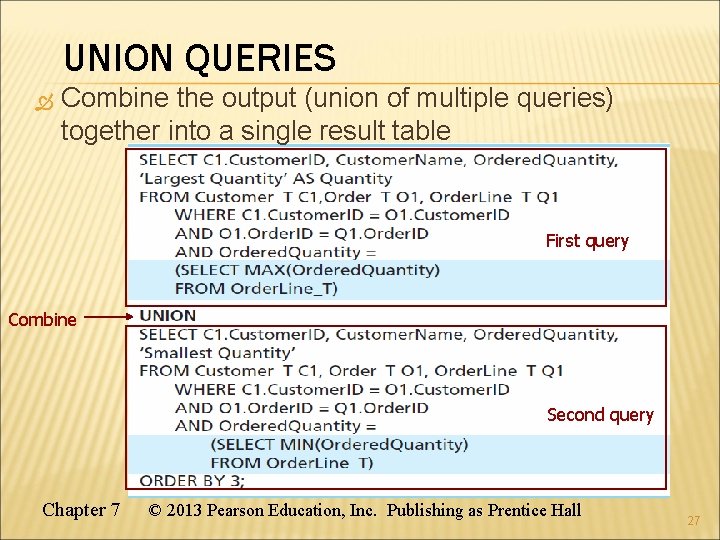 UNION QUERIES Combine the output (union of multiple queries) together into a single result