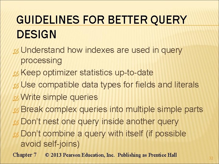 GUIDELINES FOR BETTER QUERY DESIGN Understand how indexes are used in query processing Keep