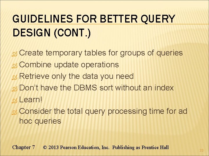 GUIDELINES FOR BETTER QUERY DESIGN (CONT. ) Create temporary tables for groups of queries