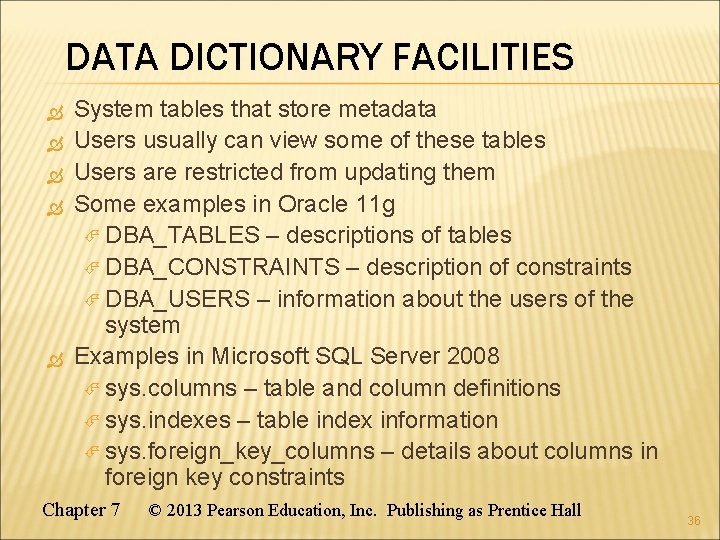 DATA DICTIONARY FACILITIES System tables that store metadata Users usually can view some of