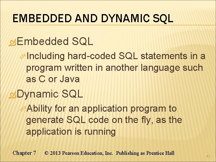 EMBEDDED AND DYNAMIC SQL Embedded SQL Including hard-coded SQL statements in a program written