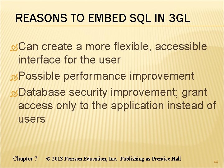REASONS TO EMBED SQL IN 3 GL Can create a more flexible, accessible interface