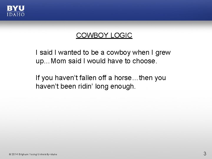 COWBOY LOGIC I said I wanted to be a cowboy when I grew up…Mom