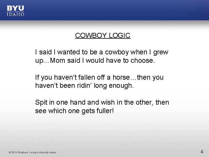 COWBOY LOGIC I said I wanted to be a cowboy when I grew up…Mom