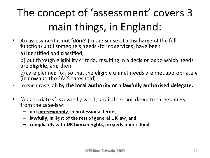 The concept of ‘assessment’ covers 3 main things, in England: • An assessment is