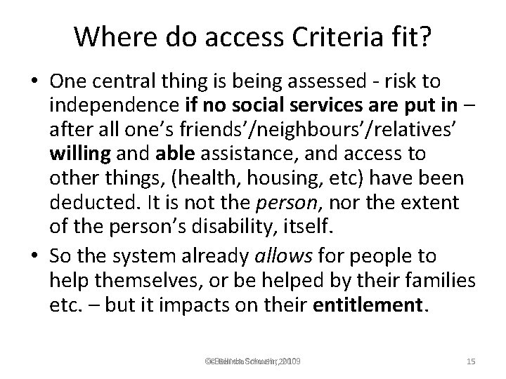 Where do access Criteria fit? • One central thing is being assessed - risk