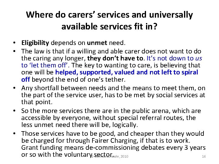 Where do carers’ services and universally available services fit in? • Eligibility depends on