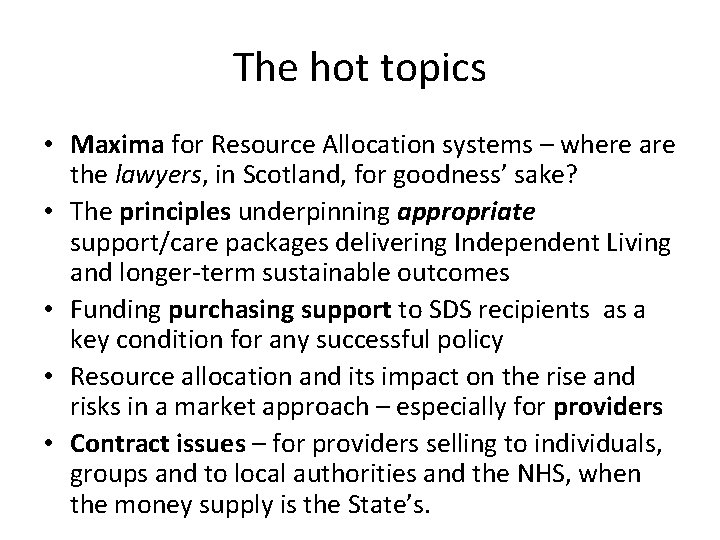 The hot topics • Maxima for Resource Allocation systems – where are the lawyers,
