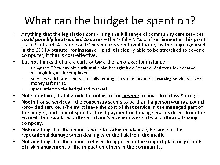 What can the budget be spent on? • • Anything that the legislation comprising