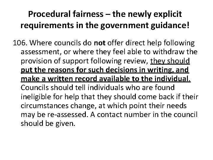 Procedural fairness – the newly explicit requirements in the government guidance! 106. Where councils
