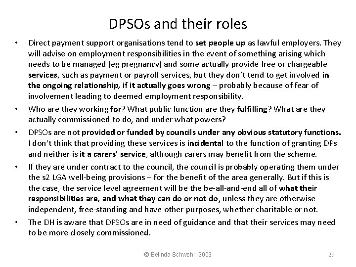 DPSOs and their roles • • • Direct payment support organisations tend to set