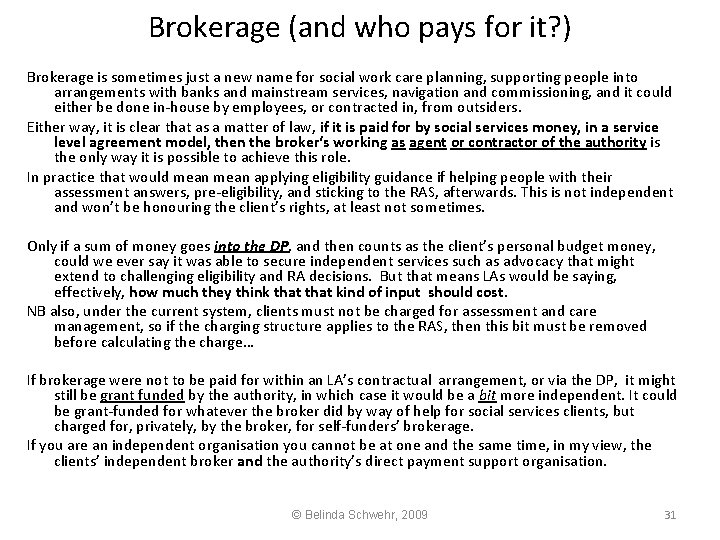 Brokerage (and who pays for it? ) Brokerage is sometimes just a new name