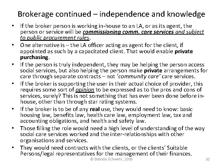 Brokerage continued – independence and knowledge • If the broker person is working in-house