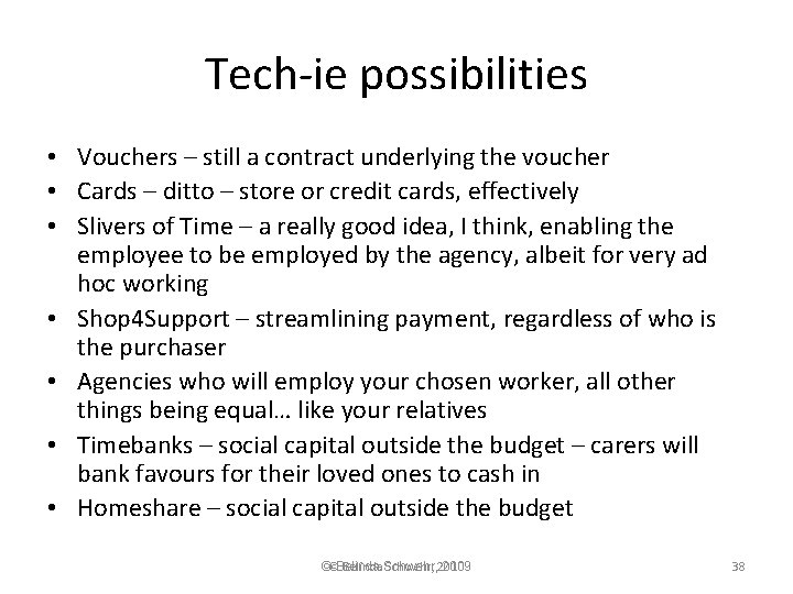 Tech-ie possibilities • Vouchers – still a contract underlying the voucher • Cards –