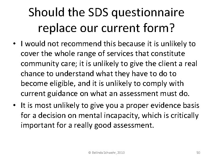 Should the SDS questionnaire replace our current form? • I would not recommend this