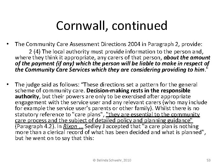 Cornwall, continued • The Community Care Assessment Directions 2004 in Paragraph 2, provide: 2