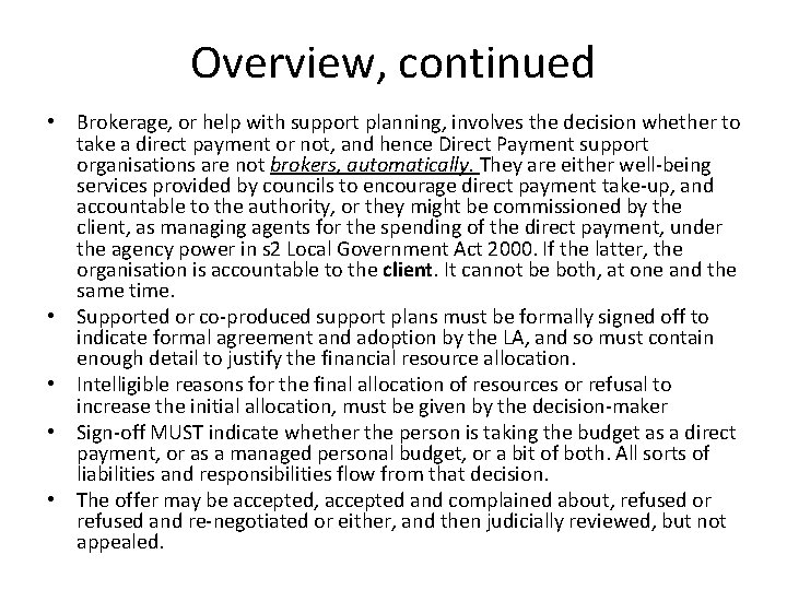 Overview, continued • Brokerage, or help with support planning, involves the decision whether to