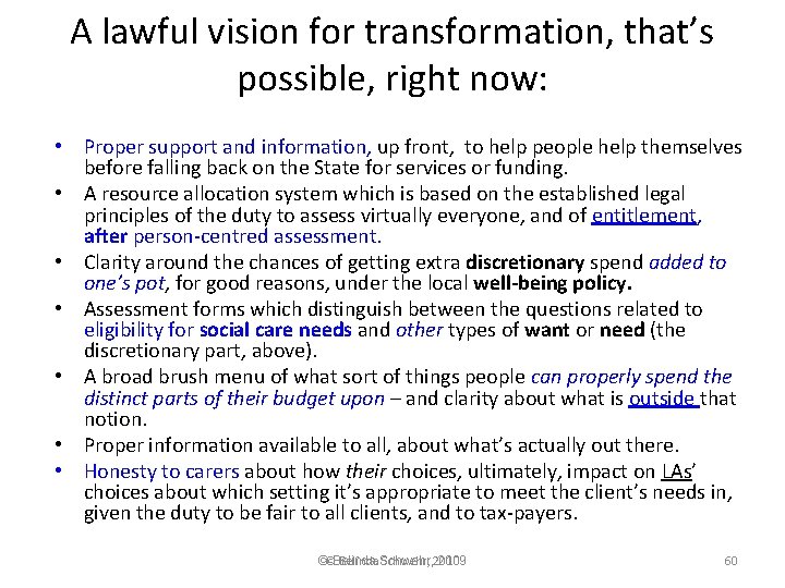 A lawful vision for transformation, that’s possible, right now: • Proper support and information,