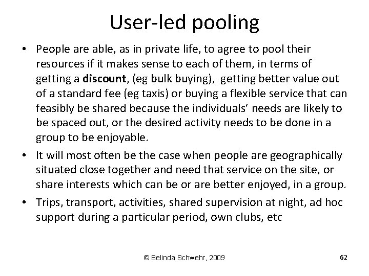 User-led pooling • People are able, as in private life, to agree to pool