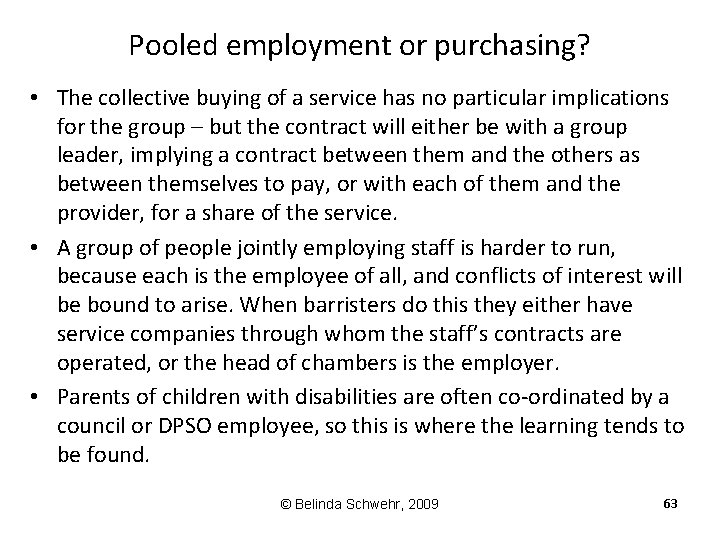 Pooled employment or purchasing? • The collective buying of a service has no particular