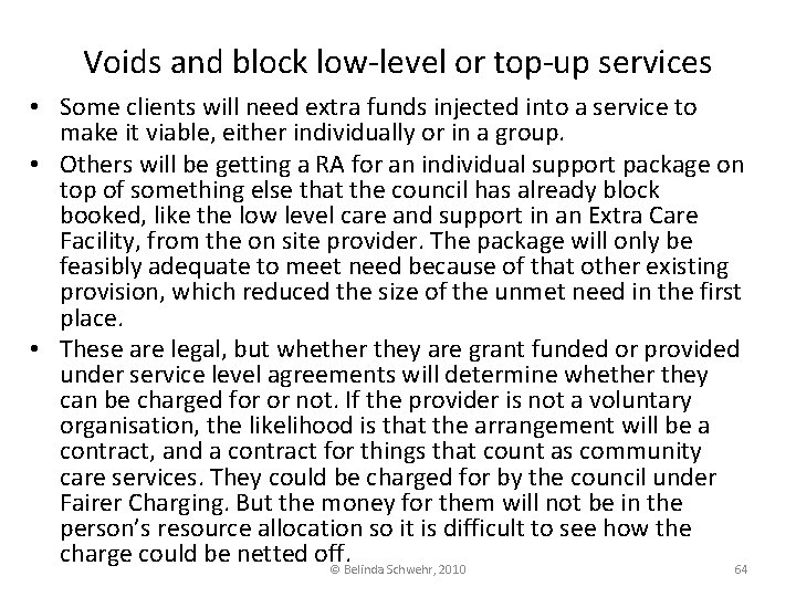 Voids and block low-level or top-up services • Some clients will need extra funds