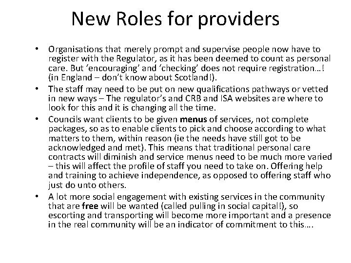 New Roles for providers • Organisations that merely prompt and supervise people now have