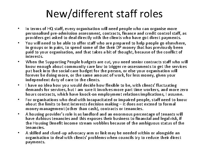 New/different staff roles • • In terms of HQ staff, every organisation will need