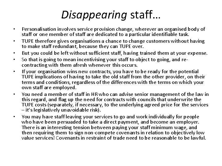 Disappearing staff… • • Personalisation involves service provision change, wherever an organised body of