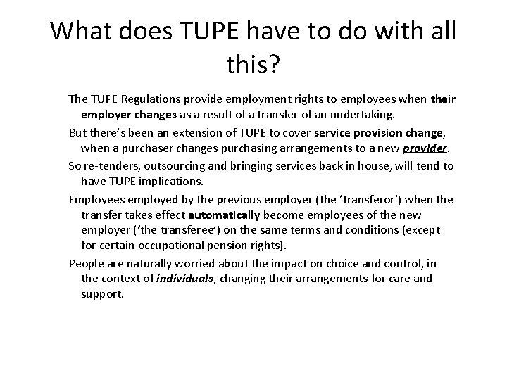 What does TUPE have to do with all this? The TUPE Regulations provide employment