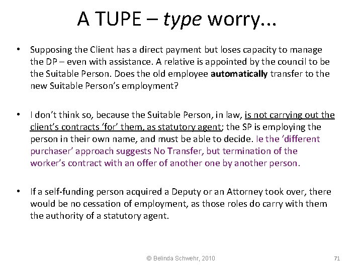 A TUPE – type worry. . . • Supposing the Client has a direct