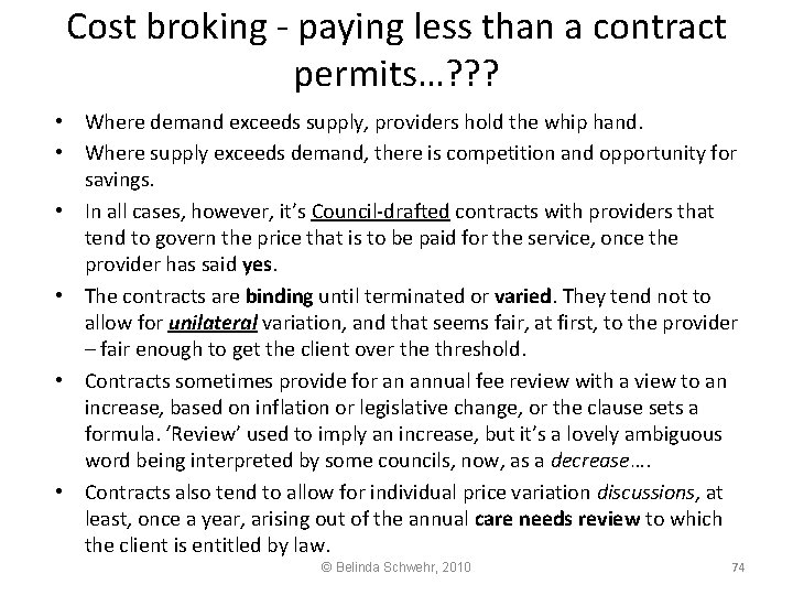 Cost broking - paying less than a contract permits…? ? ? • Where demand