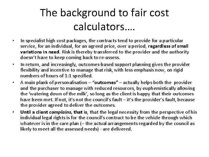 The background to fair cost calculators…. • • In specialist high cost packages, the
