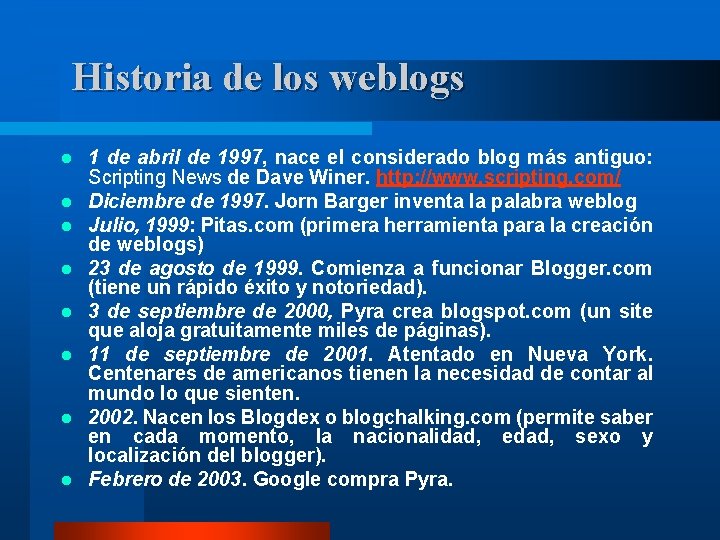 Historia de los weblogs l l l l 1 de abril de 1997, nace