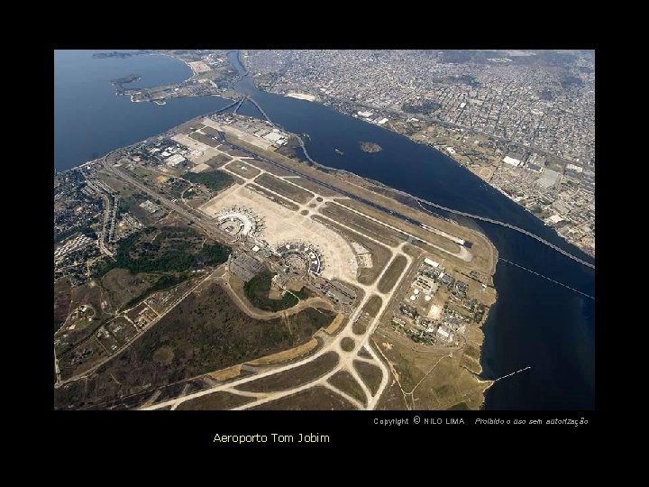 c NILO LIMA Copyright O Aeroporto Tom Jobim Proibido o uso sem autorização 