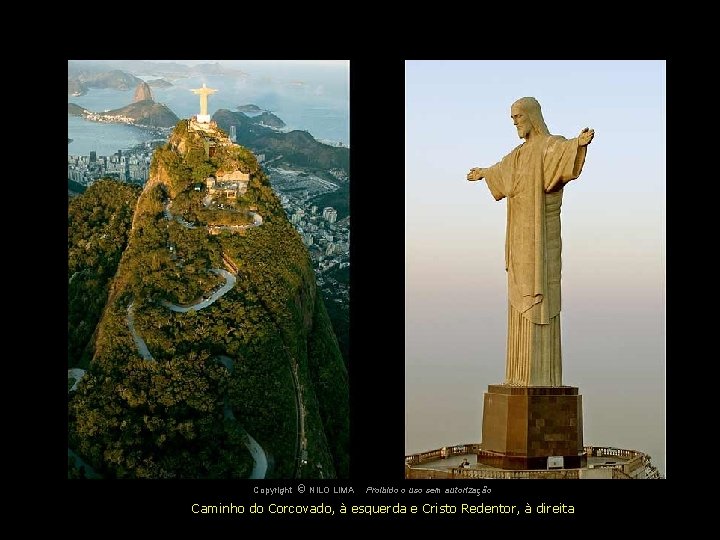 c NILO LIMA Copyright O Proibido o uso sem autorização Caminho do Corcovado, à