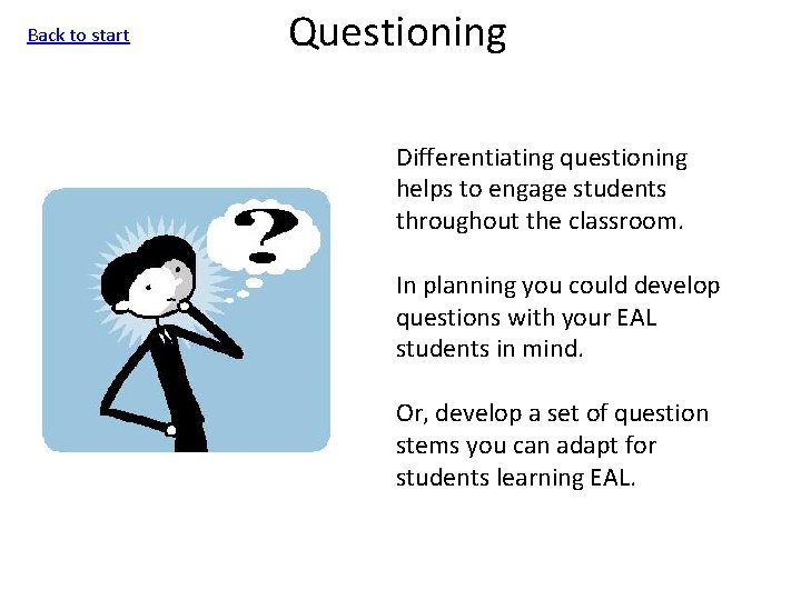 Back to start Questioning Differentiating questioning helps to engage students throughout the classroom. In