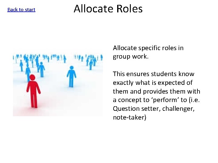 Back to start Allocate Roles Allocate specific roles in group work. This ensures students