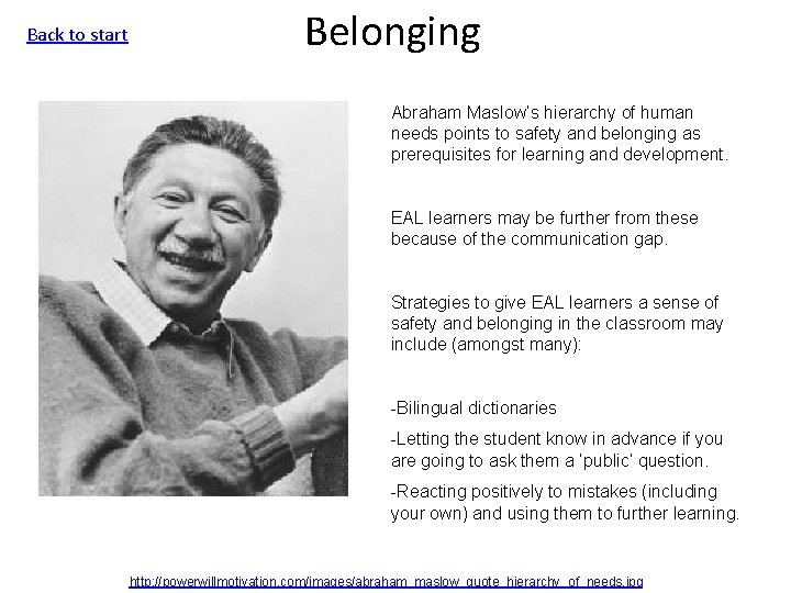 Back to start Belonging Abraham Maslow’s hierarchy of human needs points to safety and