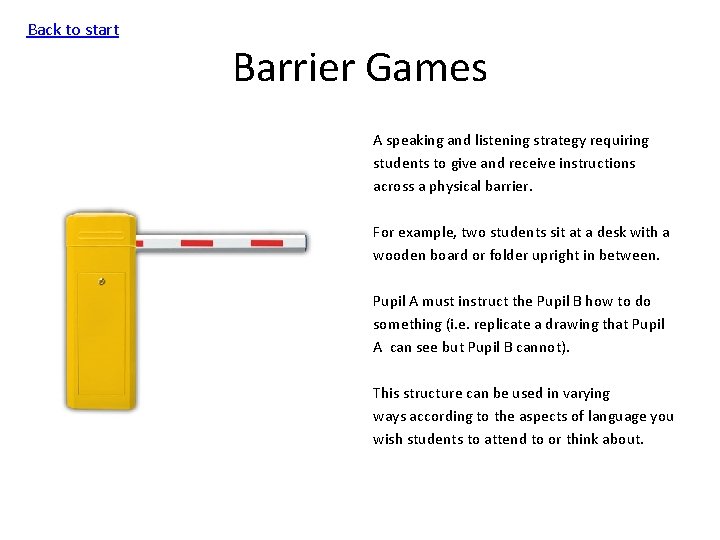Back to start Barrier Games A speaking and listening strategy requiring students to give