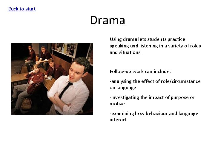 Back to start Drama Using drama lets students practice speaking and listening in a